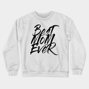 Best Mom Ever Black Brush Stroke Statement Shirt T-Shirt Crewneck Sweatshirt